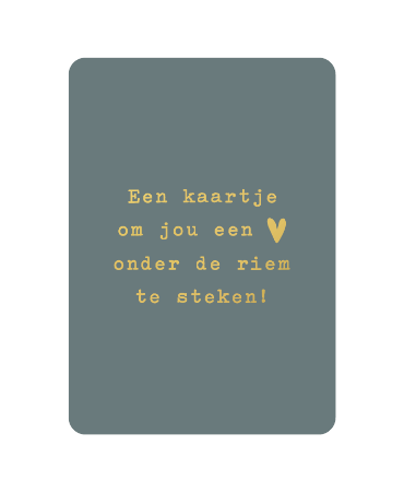 KP: kaartje a6 - Een kaartje om jou hart onder de riem te steken (groen)