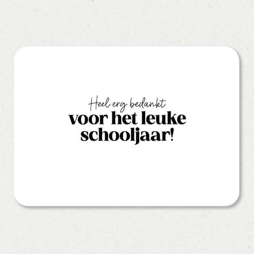 Liefz: kaart a6 - Heel erg bedankt voor het leuke schooljaar!