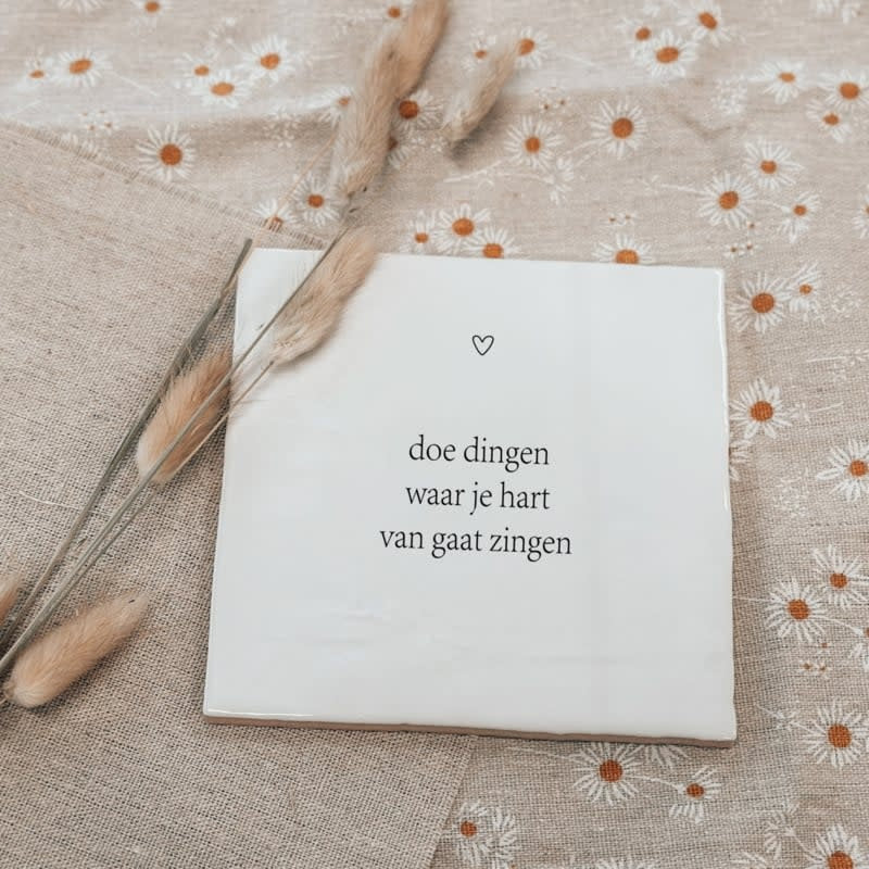 Winkeltje van Anne: Tegeltje | Doe dingen waarvan je hart van gaan zingen