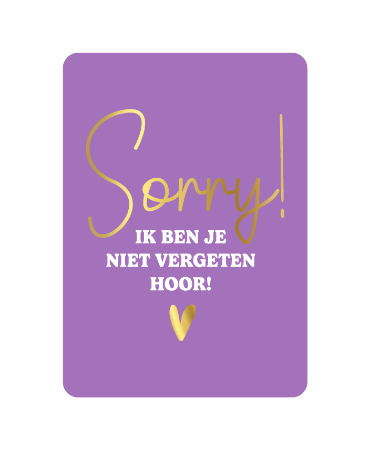 KP: kaartje a6 - Sorry! Ik ben je niet vergeten hoor!