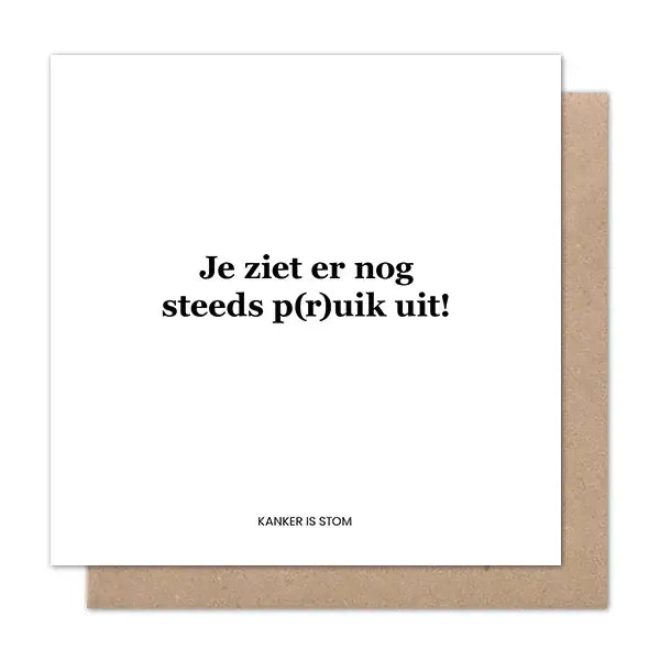 Liefz: Dubbele kaart | Je ziet er nog steeds p(r)uik uit! (kanker is stom)