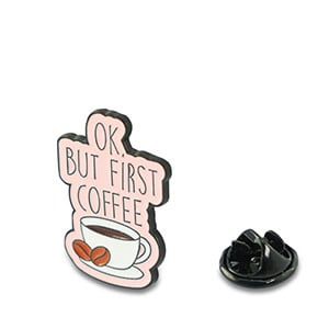 BK: Pin - OK But first coffee
