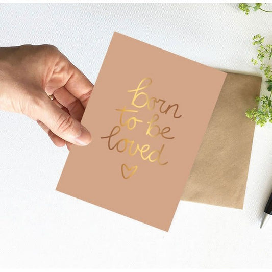 Nynke Ontwerpt: Kaart a6 goudfolie | Born to be loved