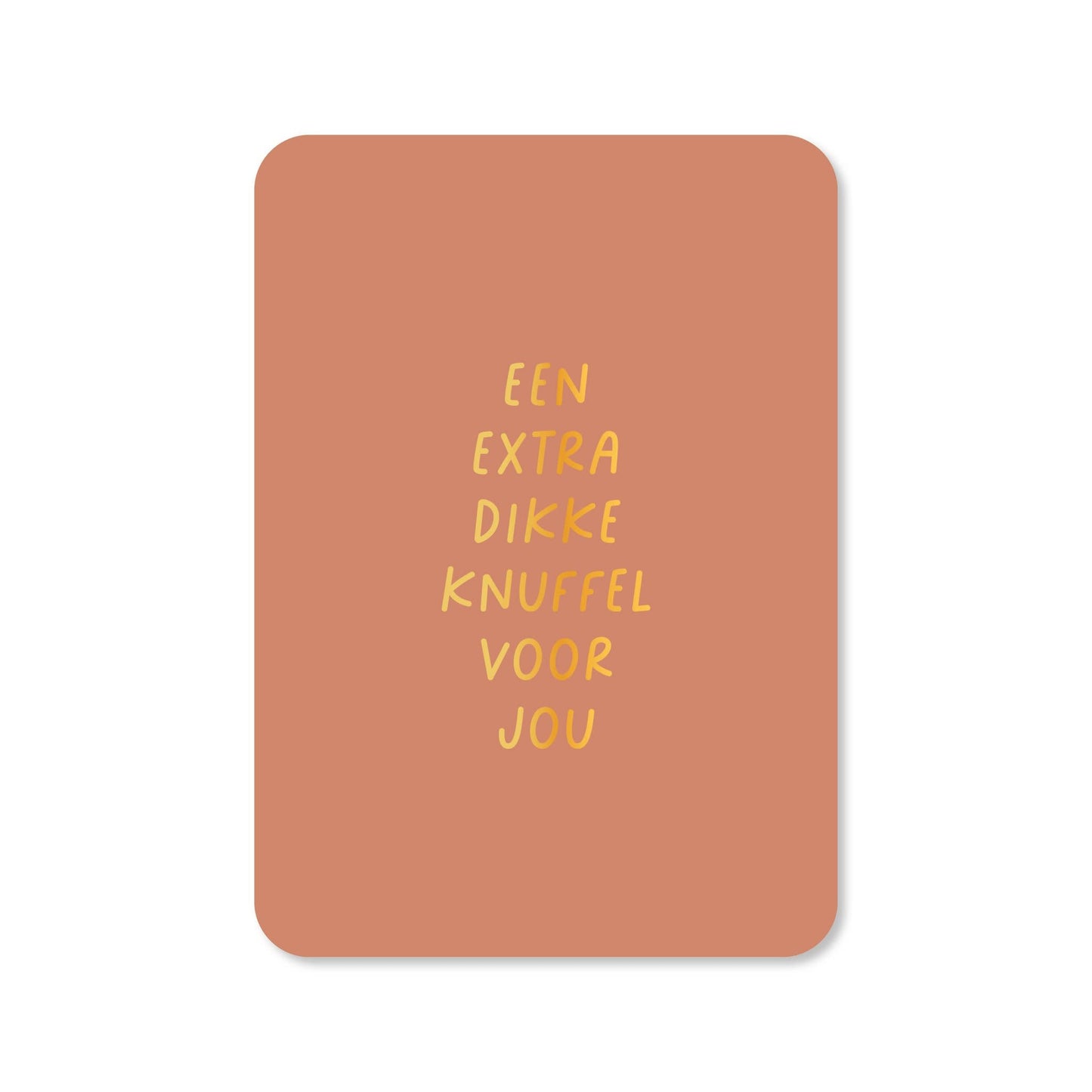 Kaartjes van Maaike: Kaartje a6 - Een extra dikke knuffel voor jou (met goudfolie)