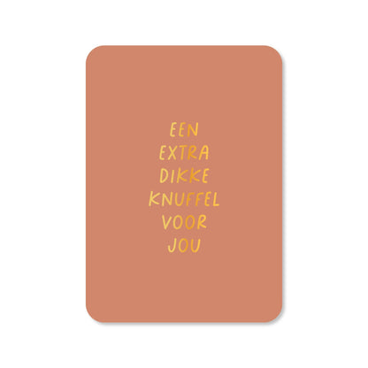 Kaartjes van Maaike: Kaartje a6 - Een extra dikke knuffel voor jou (met goudfolie)