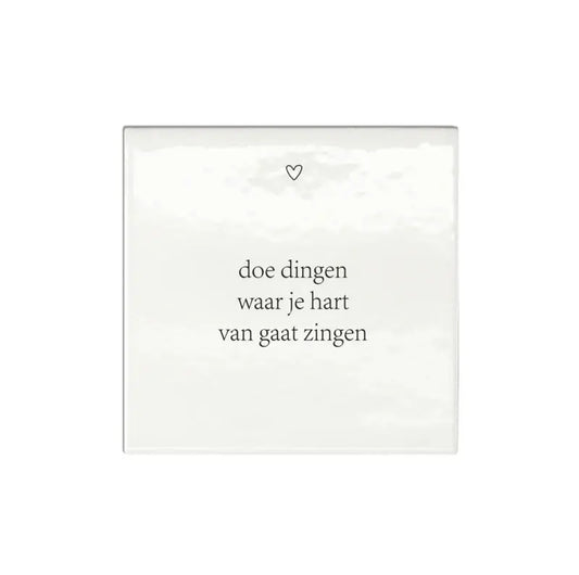Winkeltje van Anne: Tegeltje | Doe dingen waarvan je hart van gaan zingen