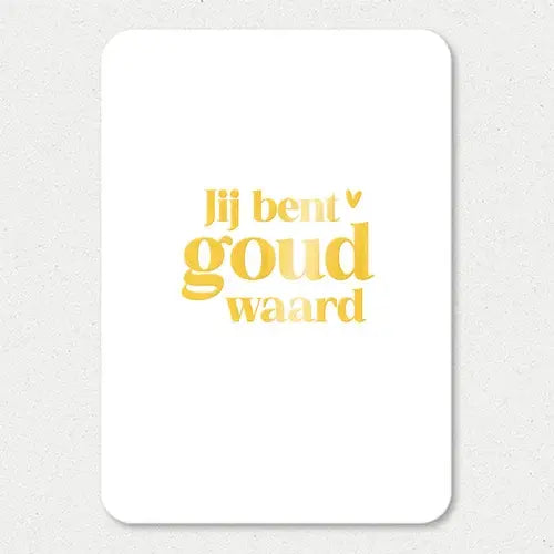 Liefz: Kaart a6 | Jij bent goud waard | Goudfolie