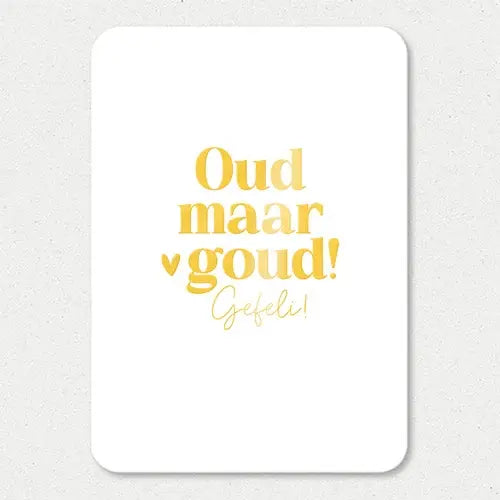Liefz: kaart a6 - Oud maar goud | Goudfolie