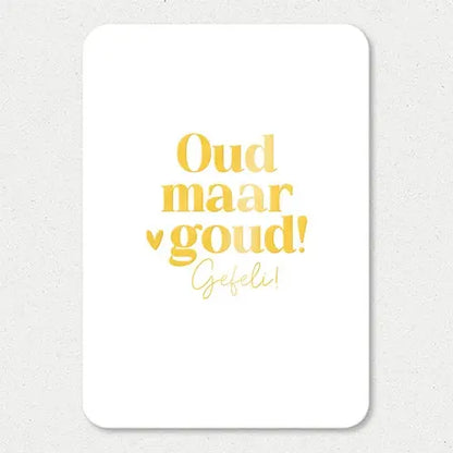 Liefz: kaart a6 - Oud maar goud | Goudfolie