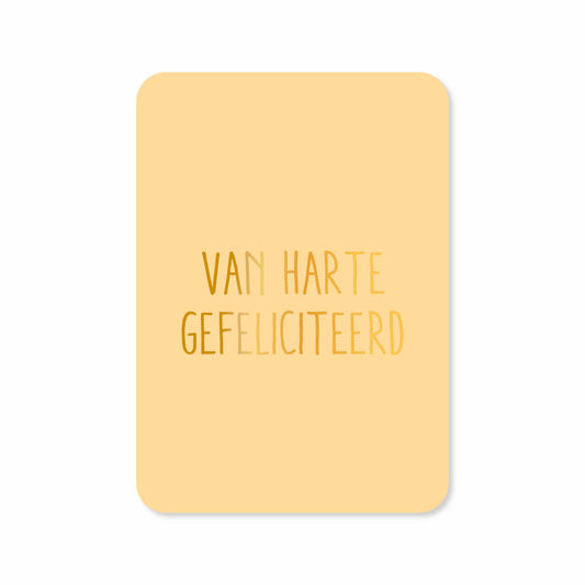 Kaartjes van Maaike: Kaartje a6 - Van harte gefeliciteerd (met goudfolie)