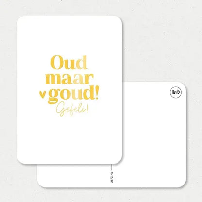 Liefz: kaart a6 - Oud maar goud | Goudfolie