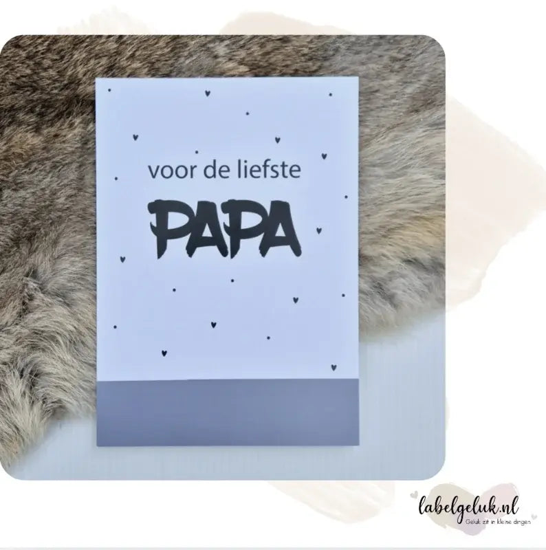 Labelgeluk: Kaart A6 | voor de liefste Papa