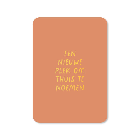 Kaartjes van Maaike: Kaartje a6 - Een nieuwe plek (met goudfolie)