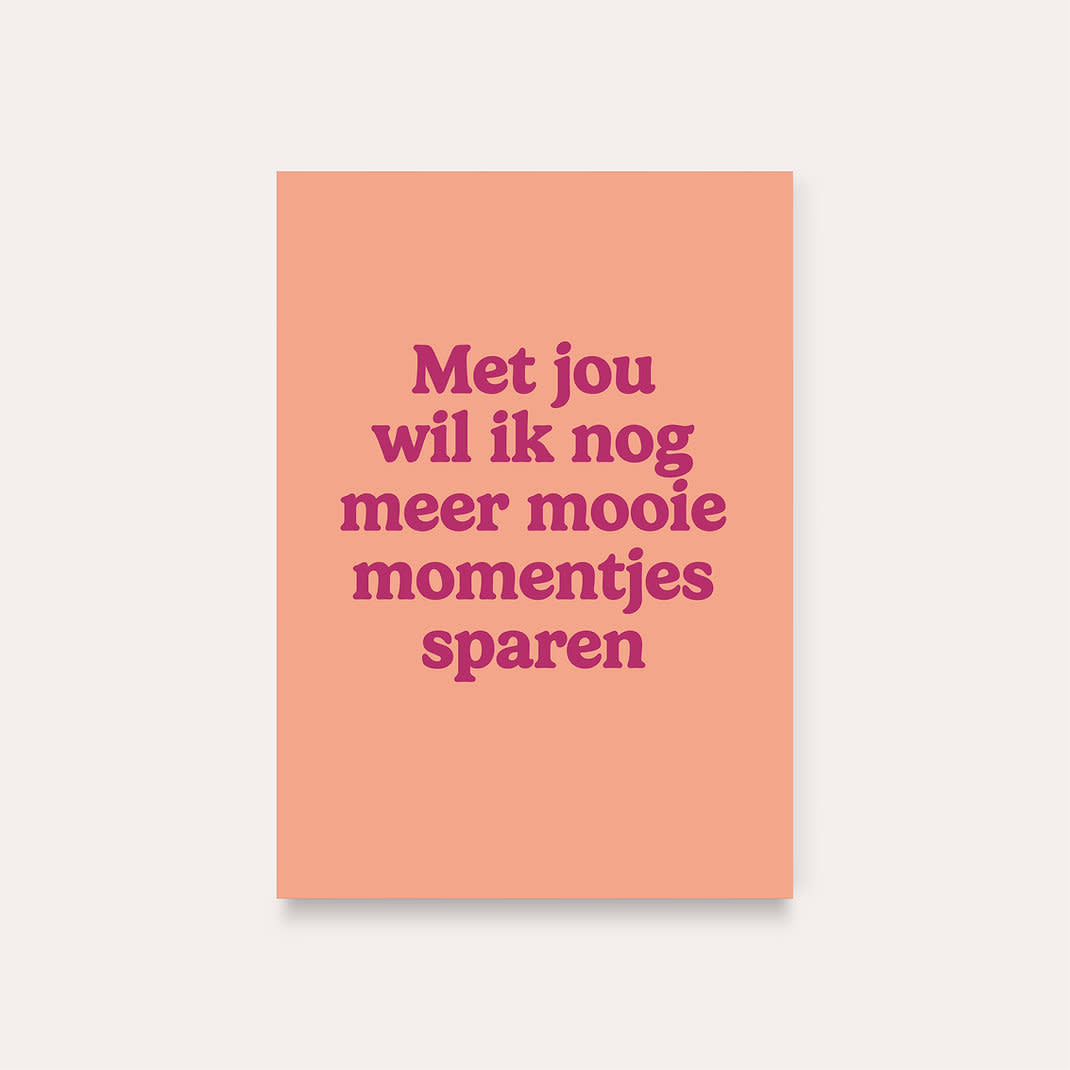 Dequ: kaart a6 - Met jou wil ik nog meer mooie momentjes sparen