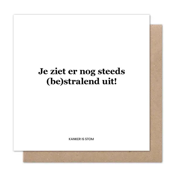 Liefz: Dubbele kaart | Je ziet er nog steeds (be)stralend uit! (kanker is stom)