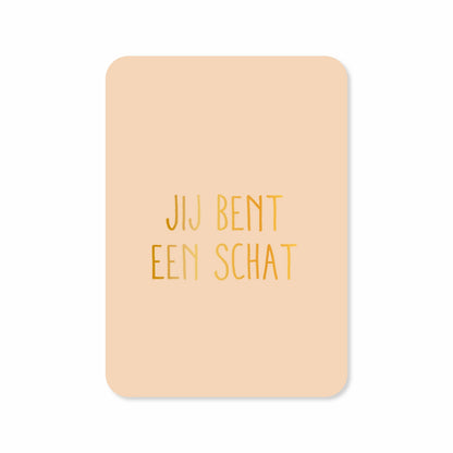 Kaartjes van Maaike: Kaartje a6 - Jij bent een schat (met goudfolie)