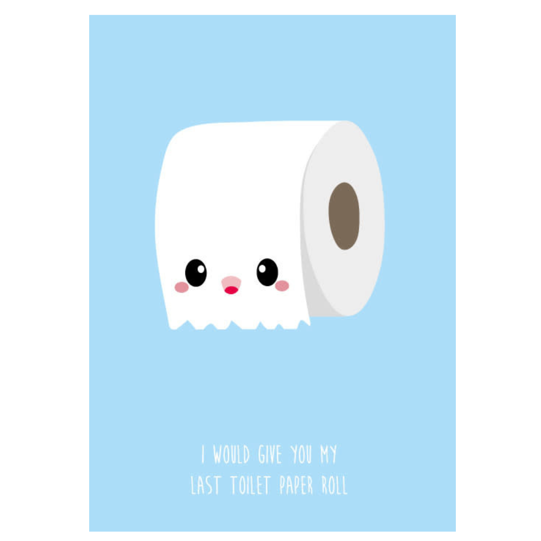 kaart a6 studio inktvis: I would give you my last toilet paper roll