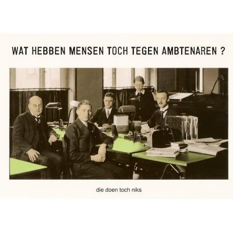 Kartoenfabriek: kaart a6 - Wat hebben mensen toch tegen ambtenaren, die doen toch niks