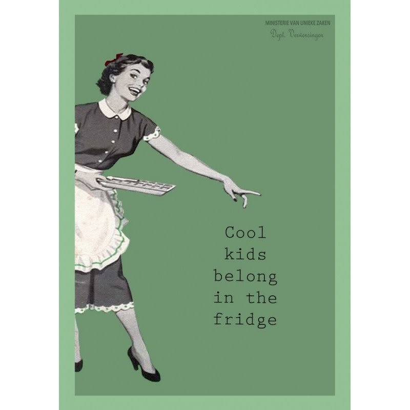 ministerie van unieke zaken: kaart a6 - cool kids belong in the fridge