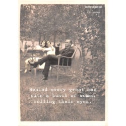 ministerie van unieke zaken: kaart a6 - behind every great man sits a bunch of woman rolling their eyes