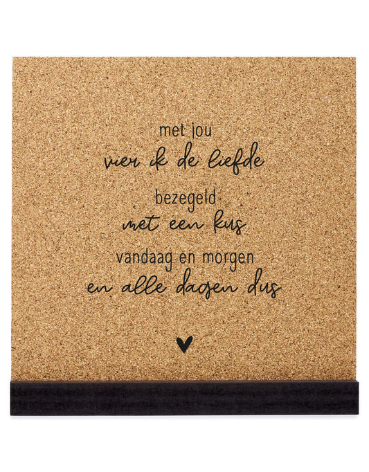Zoedt Poster kurk vierkant 20 cm  " met jou vier ik de liefde ..."